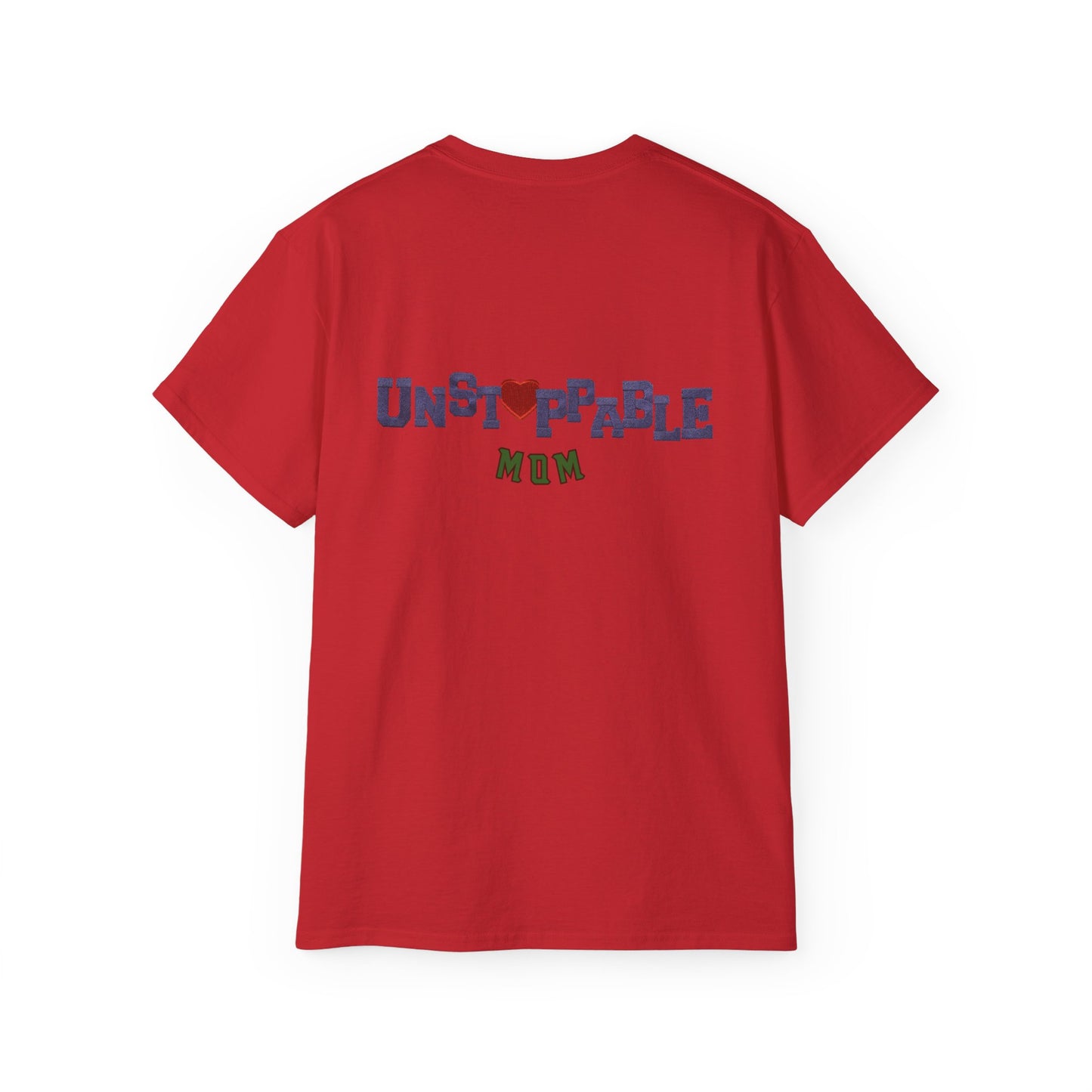 Unisex Tee - Unstoppable Mom Inspirational T-Shirt for Mother's Day and Everyday Comfort