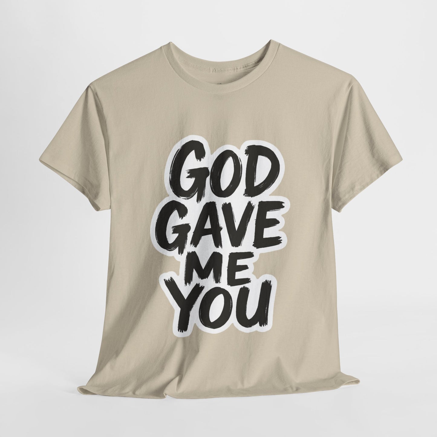 Inspirational Unisex Heavy Cotton Tee - "God Gave Me You"