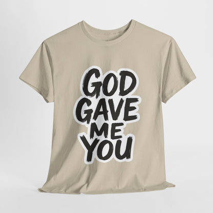 Inspirational Unisex Heavy Cotton Tee - "God Gave Me You"
