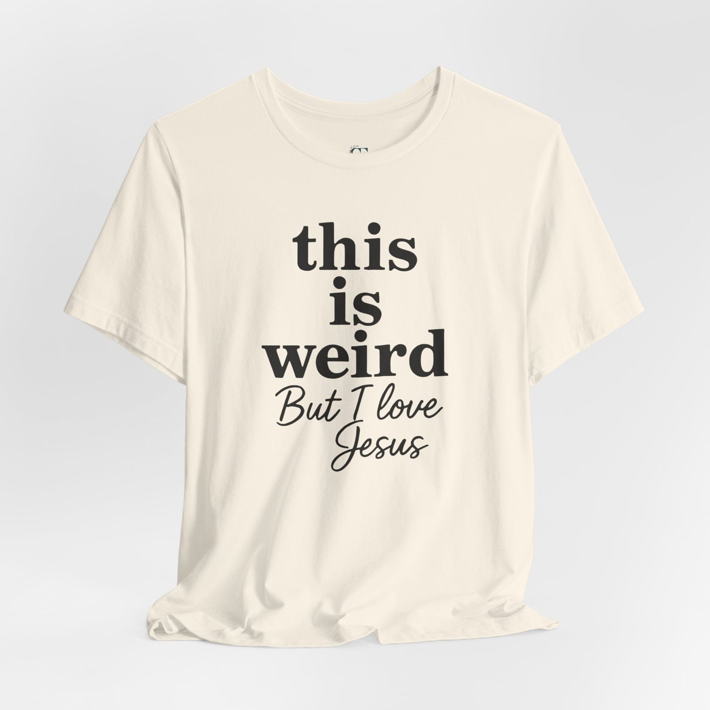 Christian Tee: Weird But I Love Jesus, Casual Christian Apparel