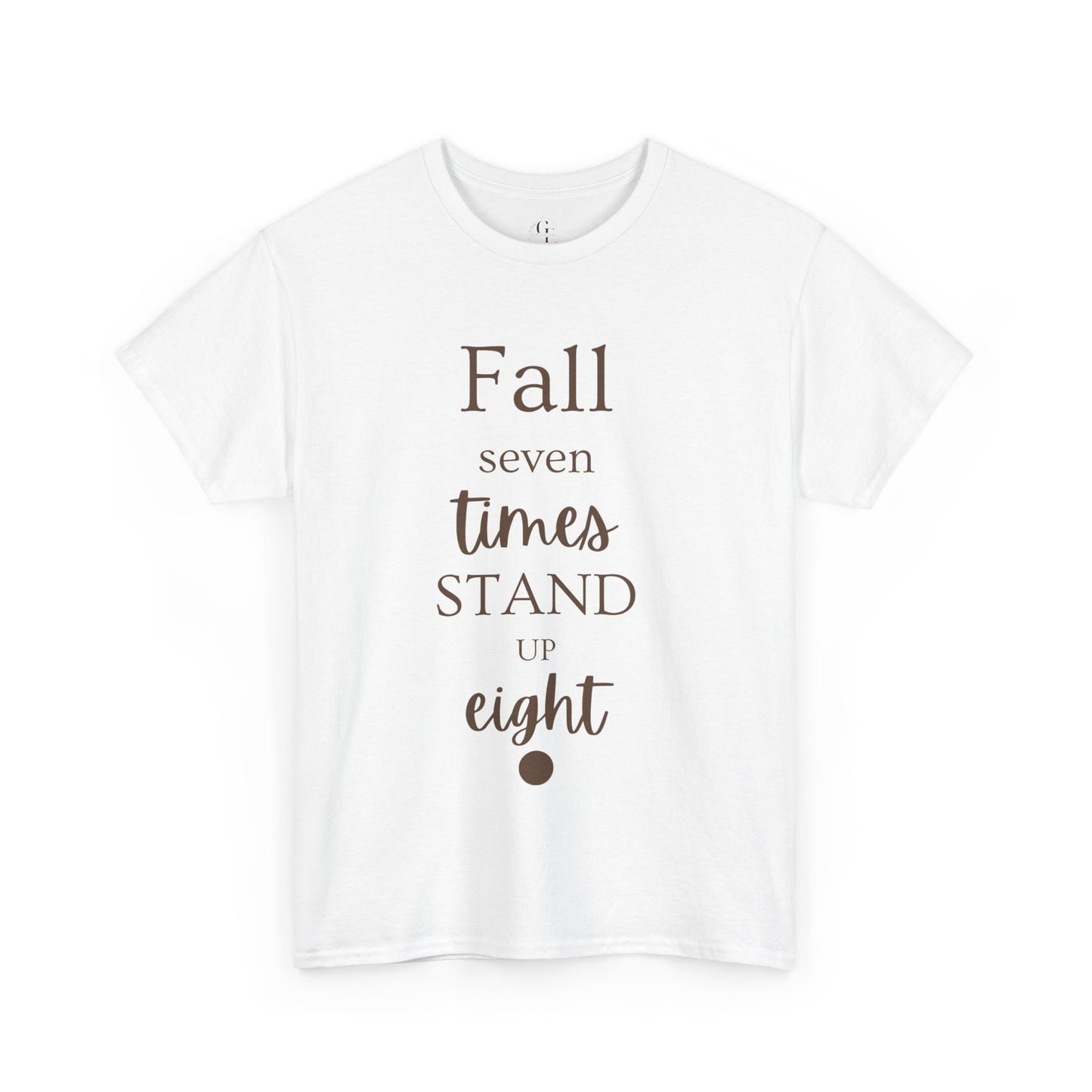 Unisex T-shirts Inspirational Unisex Heavy Cotton Tee - "Fall Seven Times, Stand Up Eight"