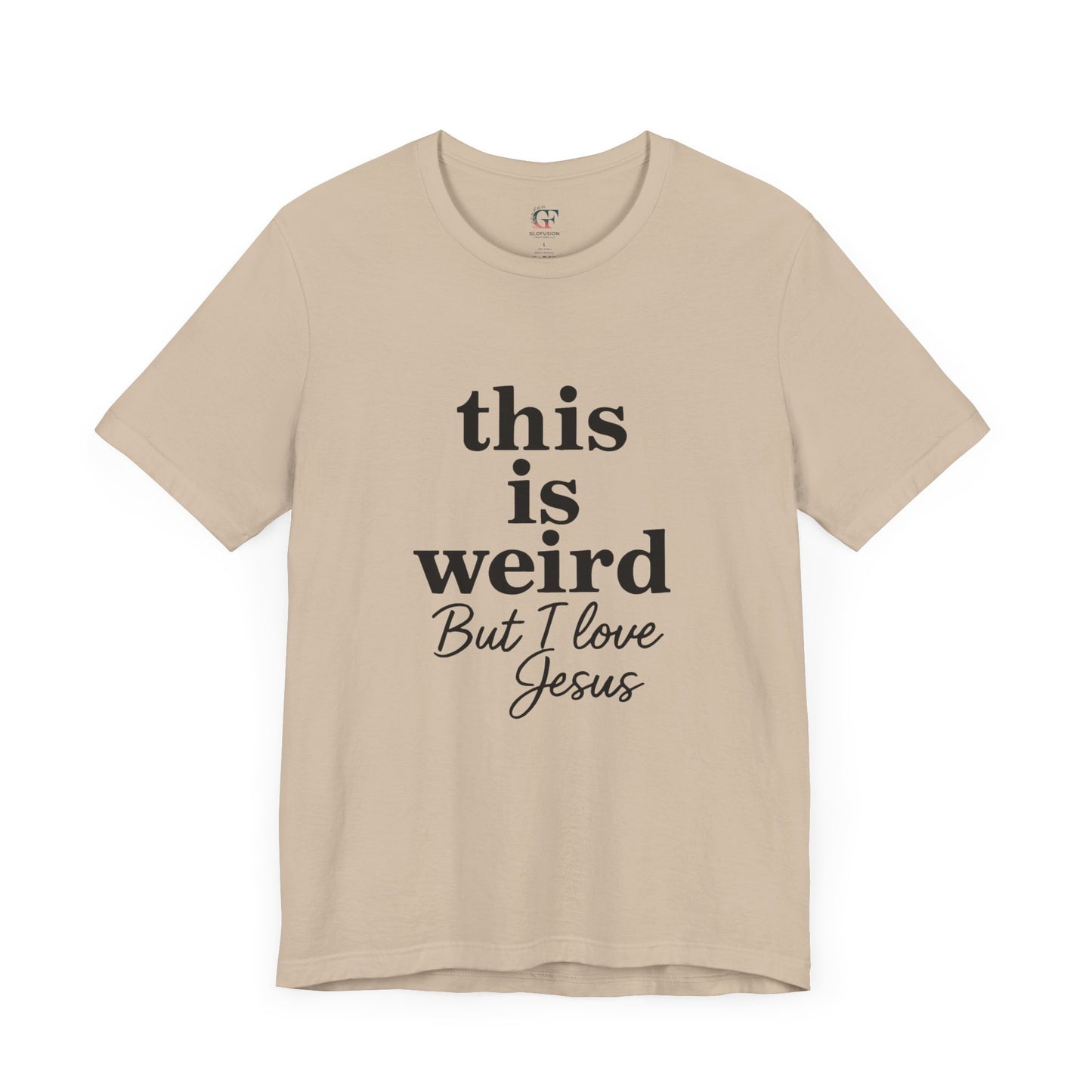 Christian Tee: Weird But I Love Jesus, Casual Christian Apparel