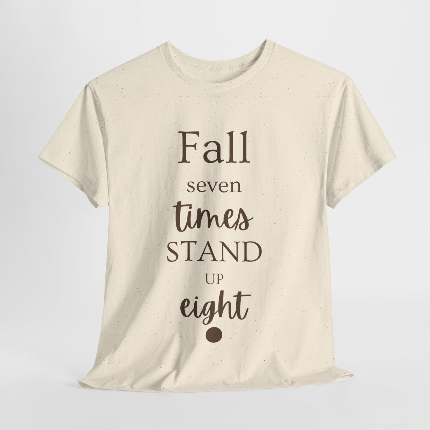 Unisex T-shirts Inspirational Unisex Heavy Cotton Tee - "Fall Seven Times, Stand Up Eight"