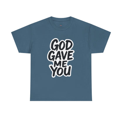 Inspirational Unisex Heavy Cotton Tee - "God Gave Me You"