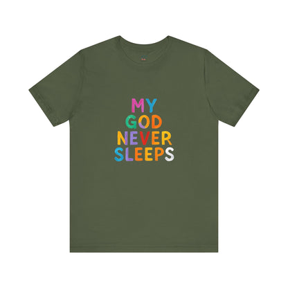 Colorful My God Never Sleeps Inspirational T-Shirt