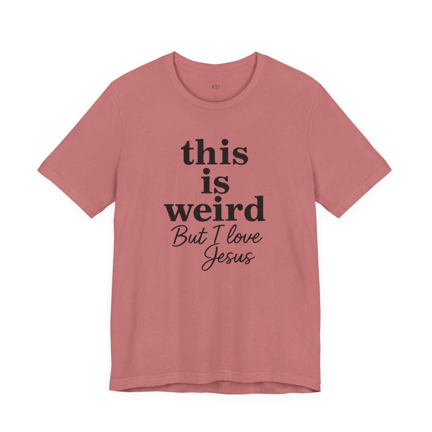 Christian Tee: Weird But I Love Jesus, Casual Christian Apparel