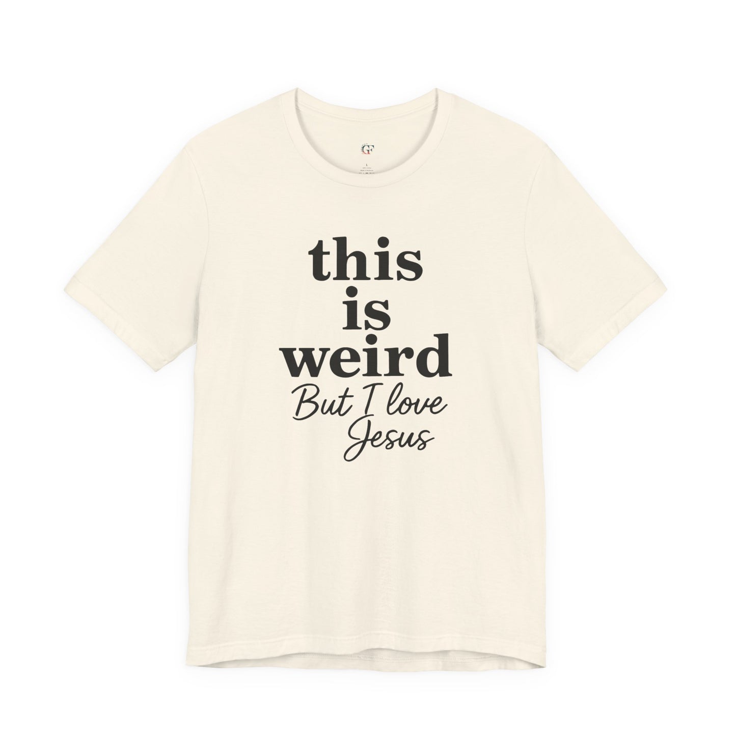 Christian Tee: Weird But I Love Jesus, Casual Christian Apparel