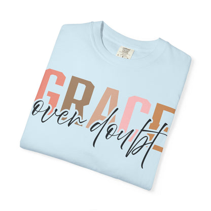 Grace Over Doubt T-Shirt - Unisex Garment-Dyed Tee, Inspirational Quote Shirt