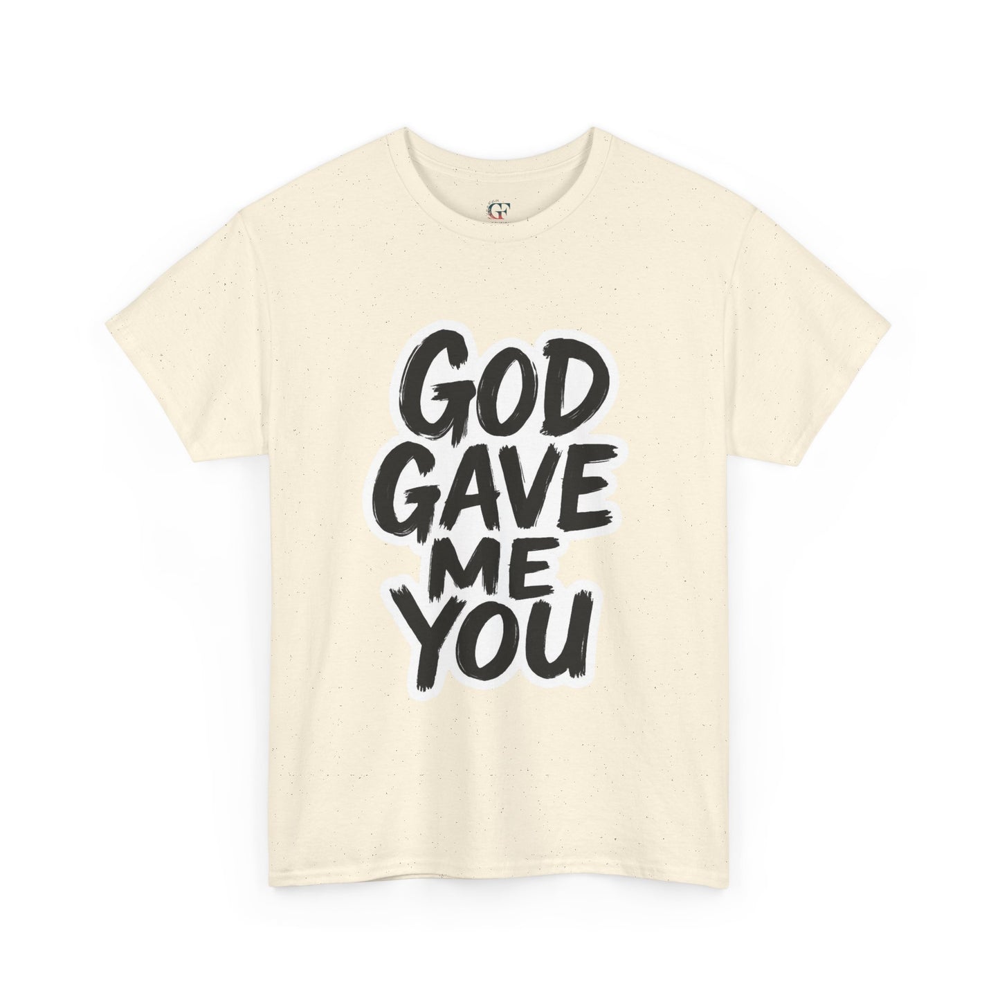Inspirational Unisex Heavy Cotton Tee - "God Gave Me You"
