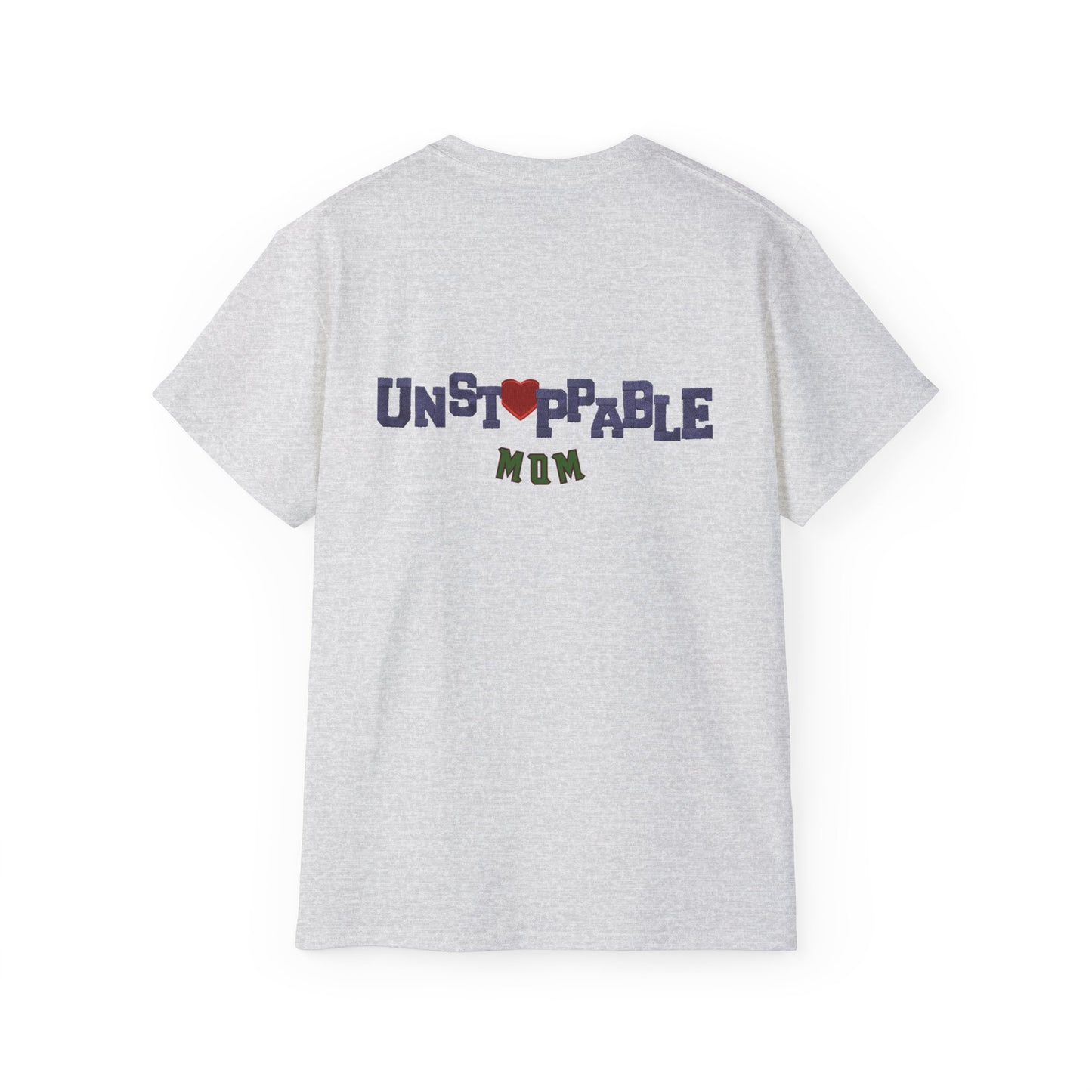 Unisex Tee - Unstoppable Mom Inspirational T-Shirt for Mother's Day and Everyday Comfort
