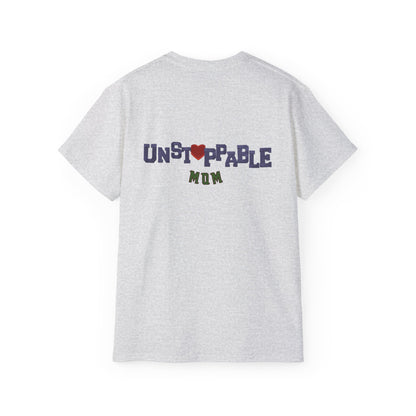 Unisex Tee - Unstoppable Mom Inspirational T-Shirt for Mother's Day and Everyday Comfort