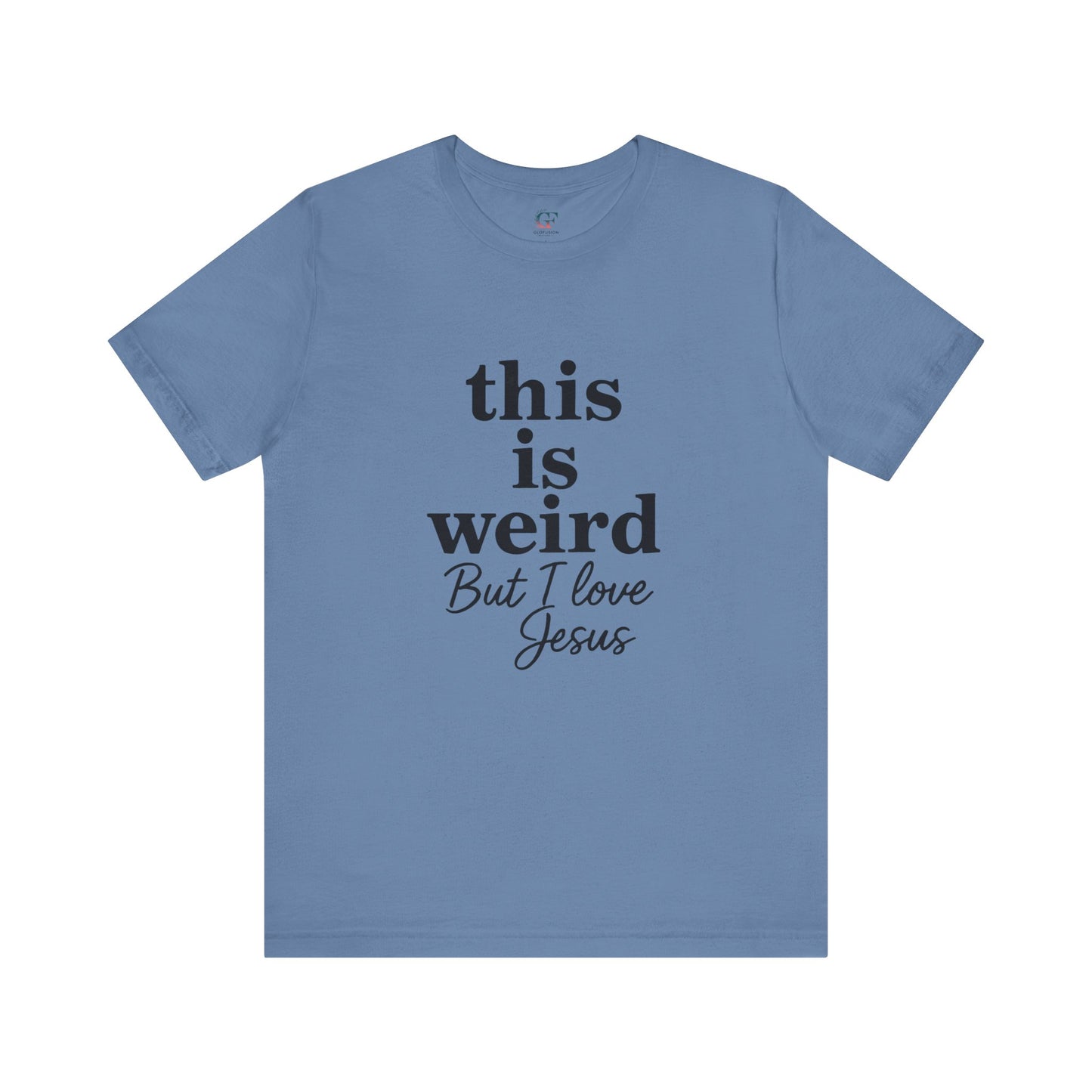 Christian Tee: Weird But I Love Jesus, Casual Christian Apparel