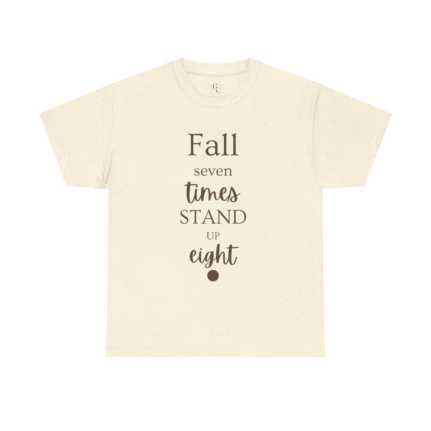 Unisex T-shirts Inspirational Unisex Heavy Cotton Tee - "Fall Seven Times, Stand Up Eight"
