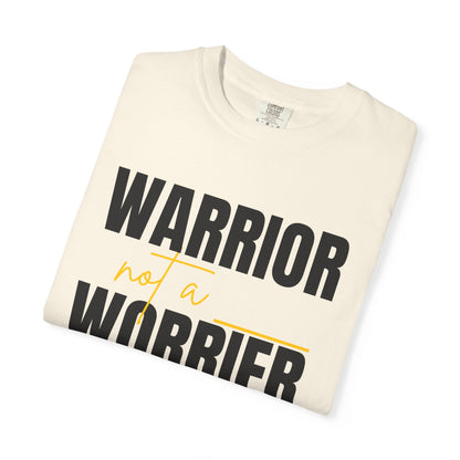Warrior Not a Worrier T-Shirt - Motivational Unisex Tee