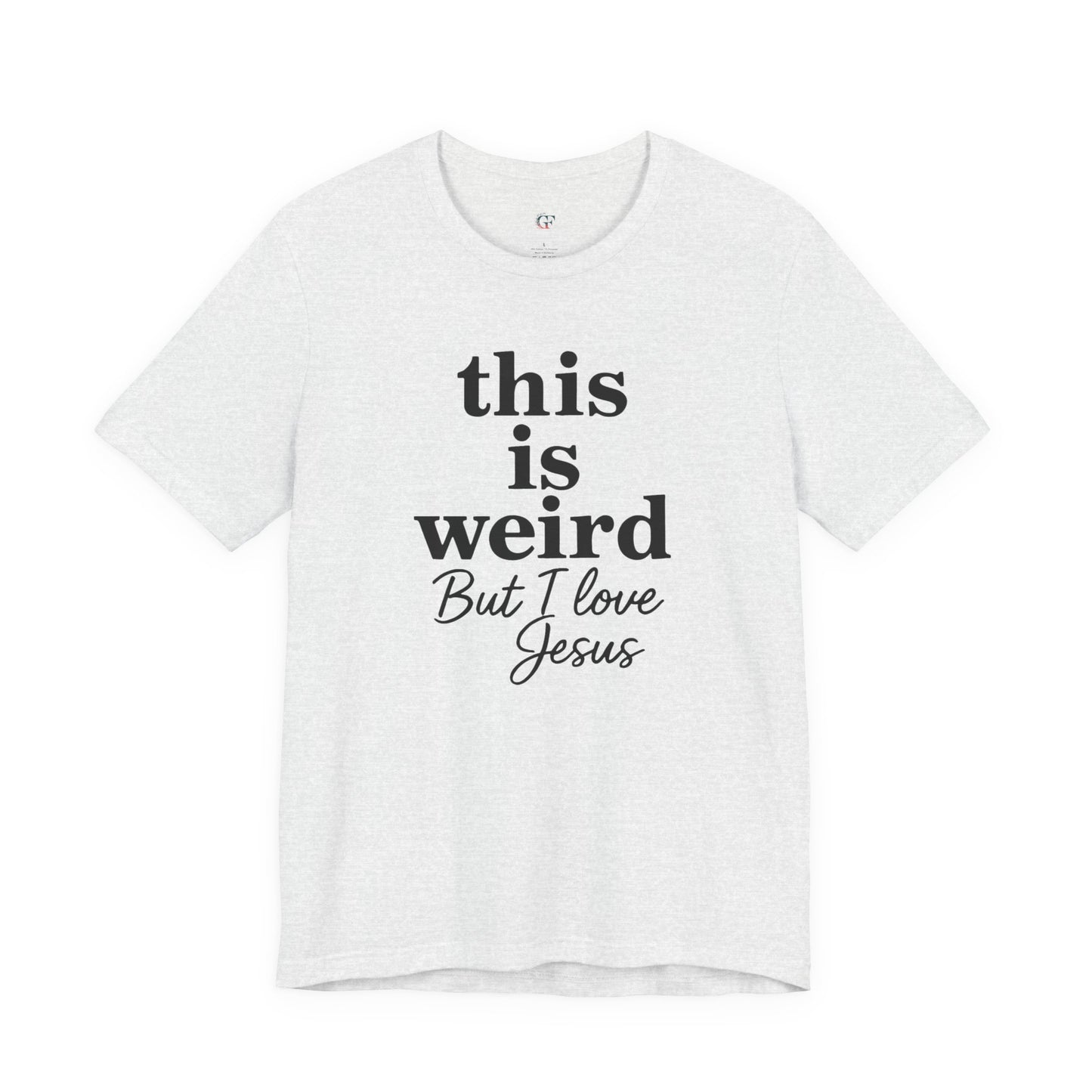 Christian Tee: Weird But I Love Jesus, Casual Christian Apparel