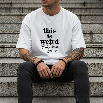 Christian Tee: Weird But I Love Jesus, Casual Christian Apparel