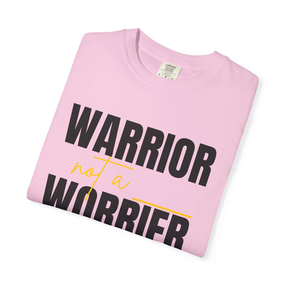 Warrior Not a Worrier T-Shirt - Motivational Unisex Tee