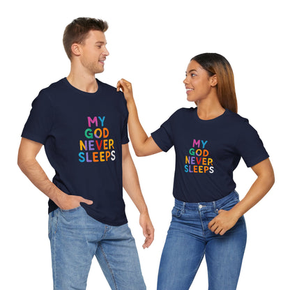 Colorful My God Never Sleeps Inspirational T-Shirt