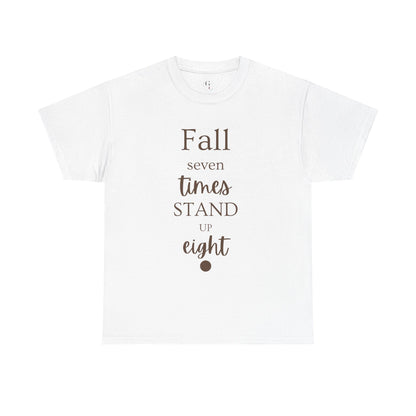 Unisex T-shirts Inspirational Unisex Heavy Cotton Tee - "Fall Seven Times, Stand Up Eight"