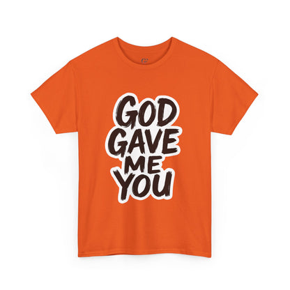 Inspirational Unisex Heavy Cotton Tee - "God Gave Me You"