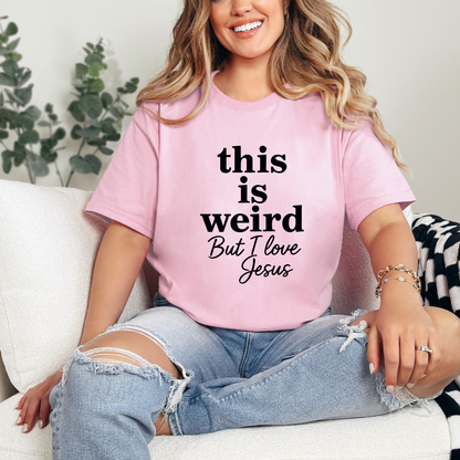 Christian Tee: Weird But I Love Jesus, Casual Christian Apparel