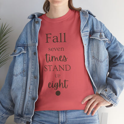 Unisex T-shirts Inspirational Unisex Heavy Cotton Tee - "Fall Seven Times, Stand Up Eight"
