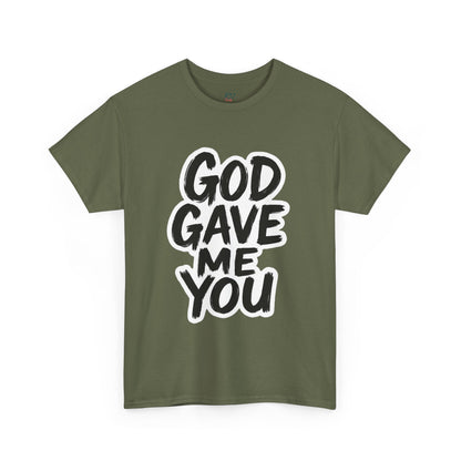 Inspirational Unisex Heavy Cotton Tee - "God Gave Me You"