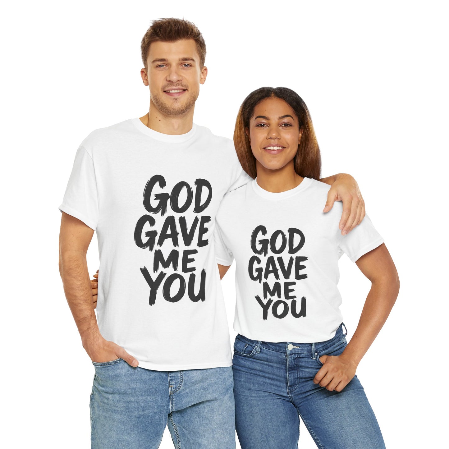 Inspirational Unisex Heavy Cotton Tee - "God Gave Me You"