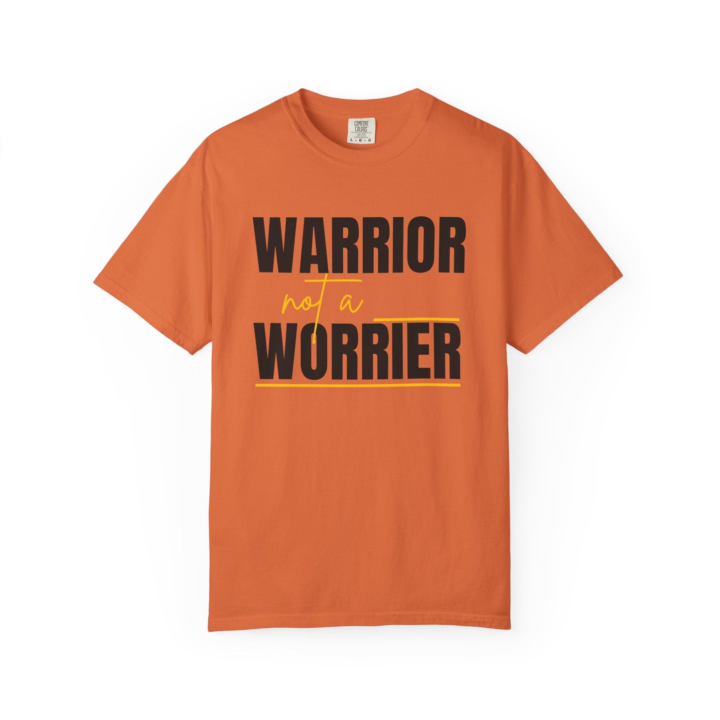 Warrior Not a Worrier T-Shirt - Motivational Unisex Tee