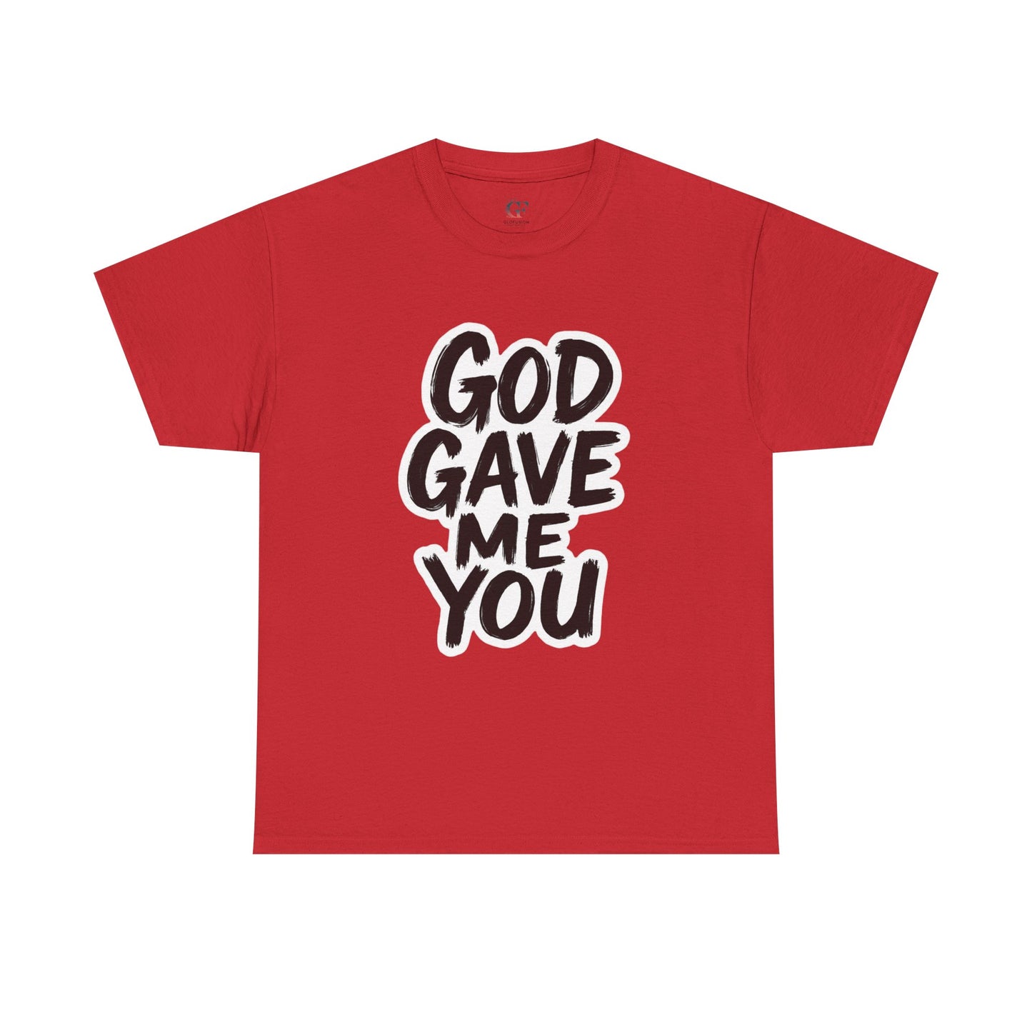 Inspirational Unisex Heavy Cotton Tee - "God Gave Me You"
