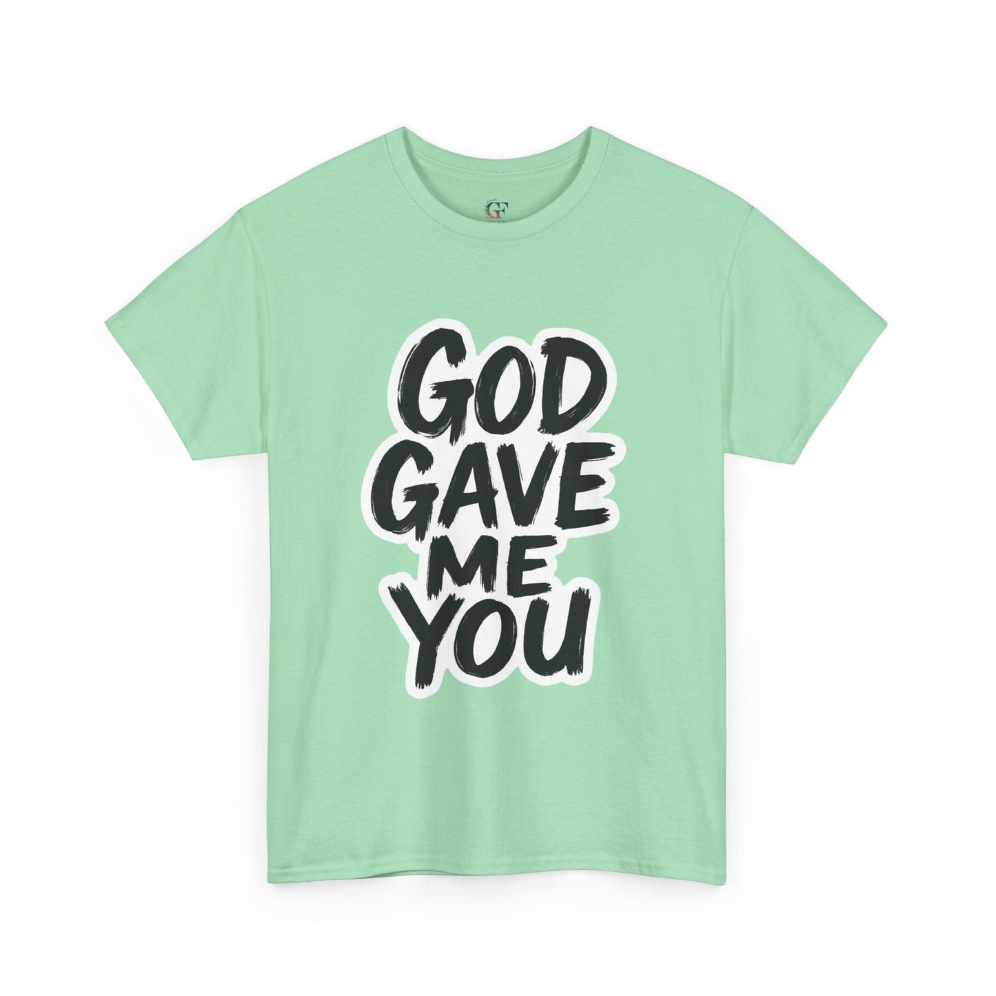 Inspirational Unisex Heavy Cotton Tee - "God Gave Me You"