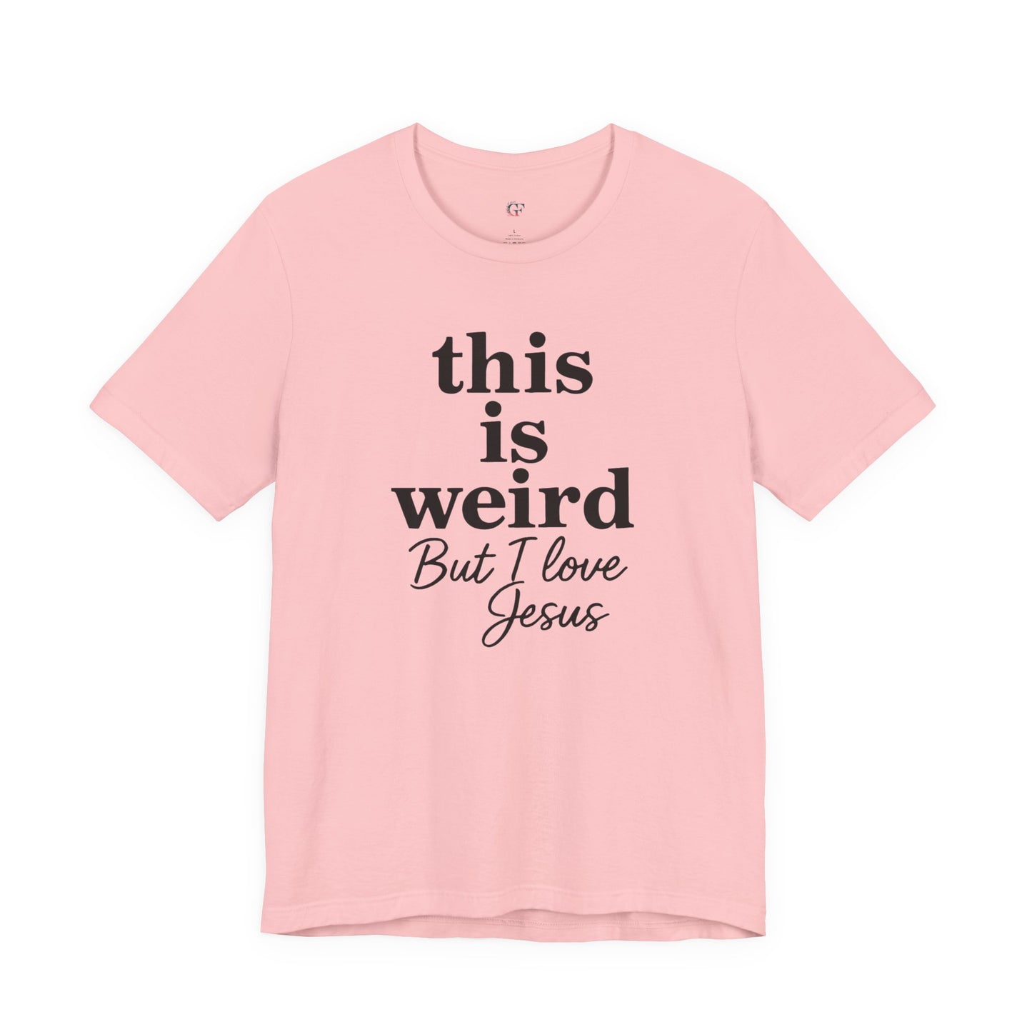 Christian Tee: Weird But I Love Jesus, Casual Christian Apparel