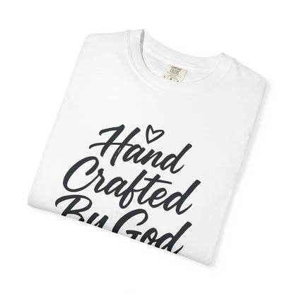 Inspirational Garment-Dyed T-shirt - Hand Crafted by God