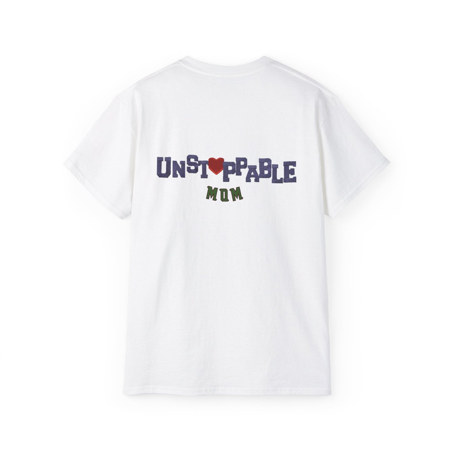Unisex Tee - Unstoppable Mom Inspirational T-Shirt for Mother's Day and Everyday Comfort