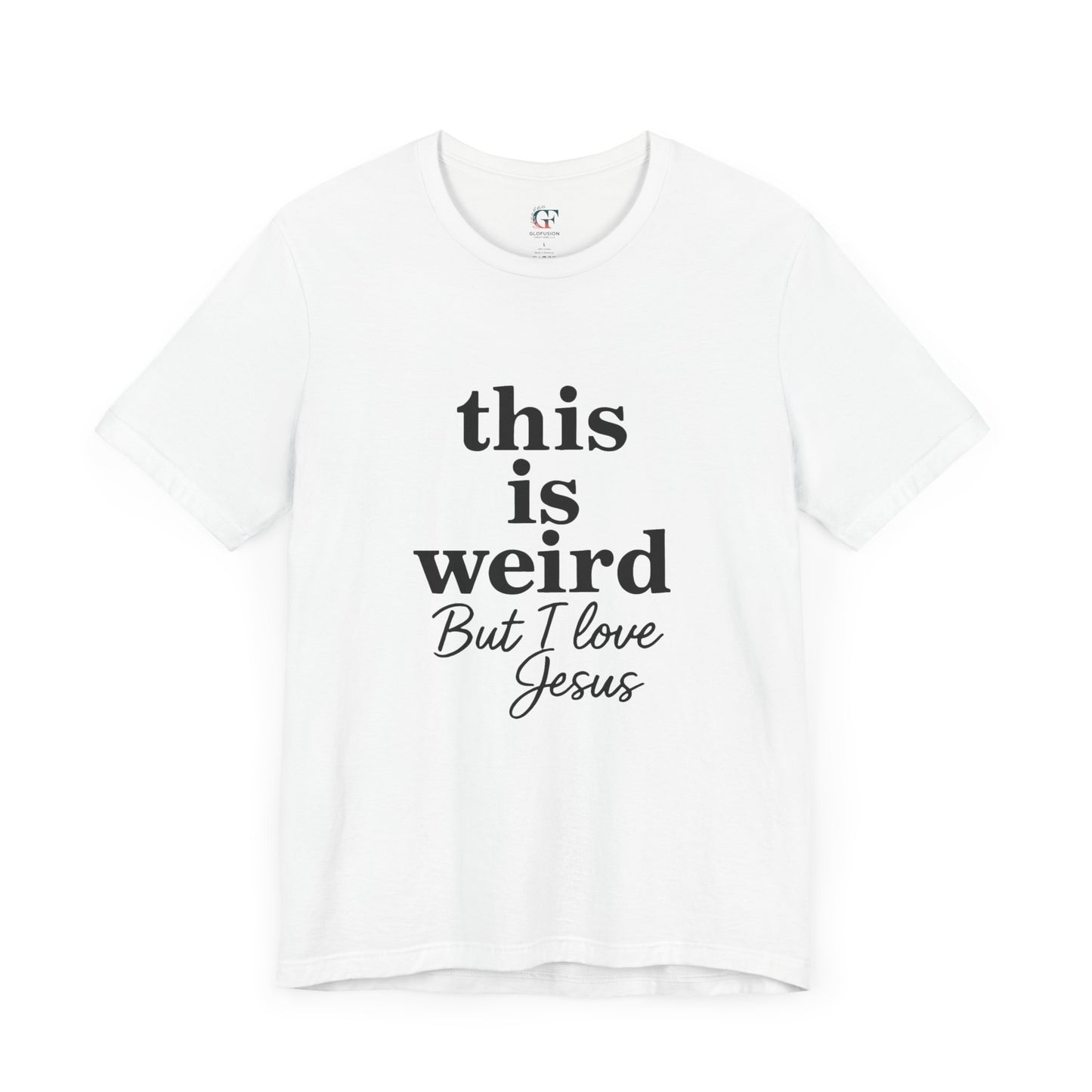 Christian Tee: Weird But I Love Jesus, Casual Christian Apparel