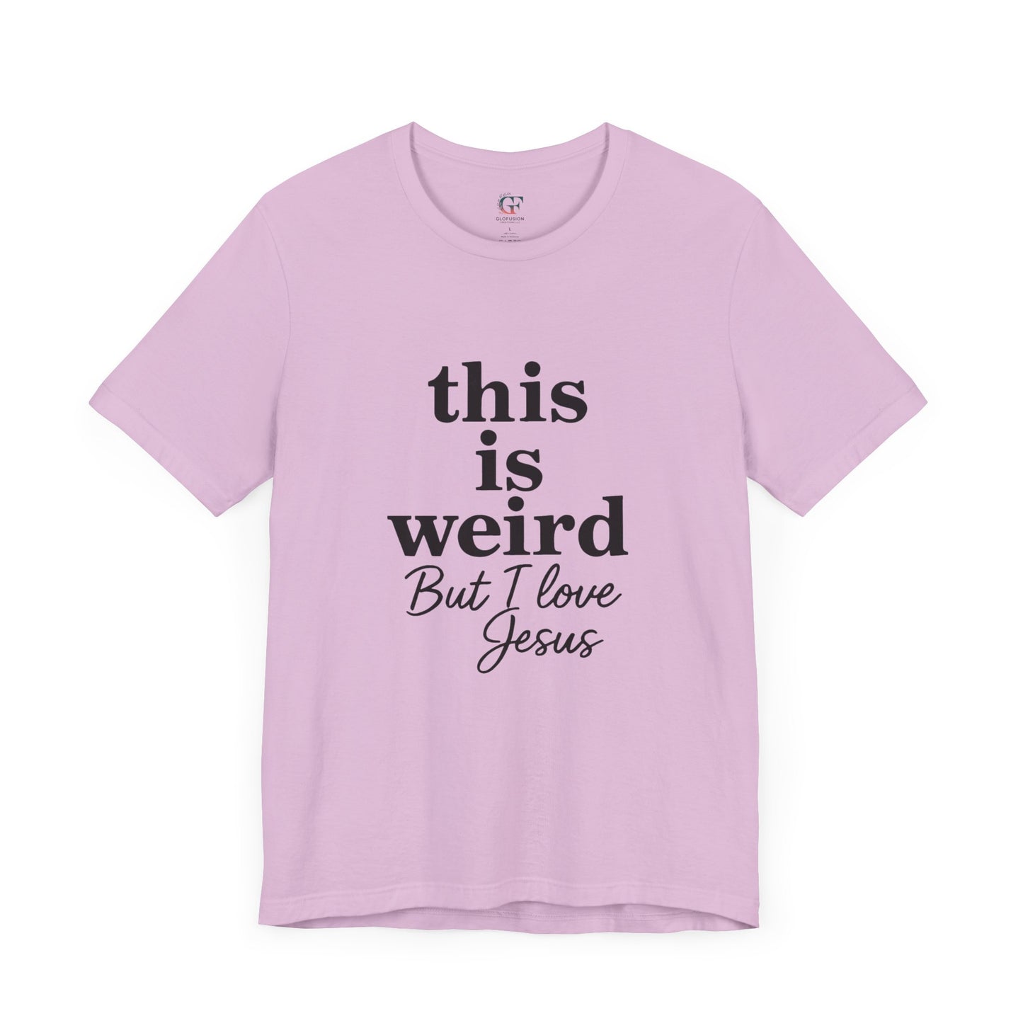Christian Tee: Weird But I Love Jesus, Casual Christian Apparel