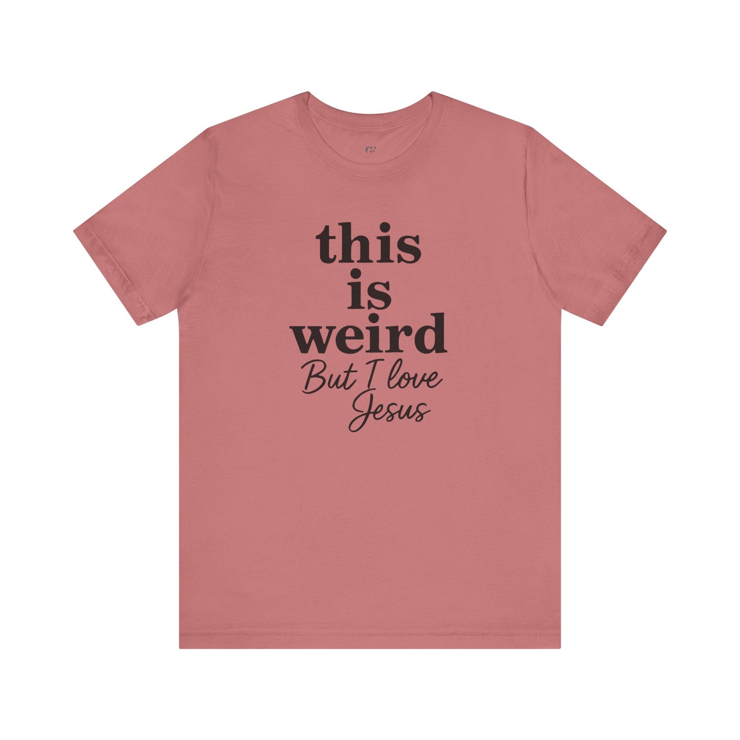 Christian Tee: Weird But I Love Jesus, Casual Christian Apparel