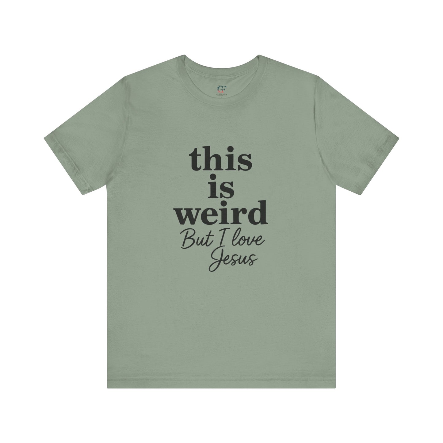 Christian Tee: Weird But I Love Jesus, Casual Christian Apparel