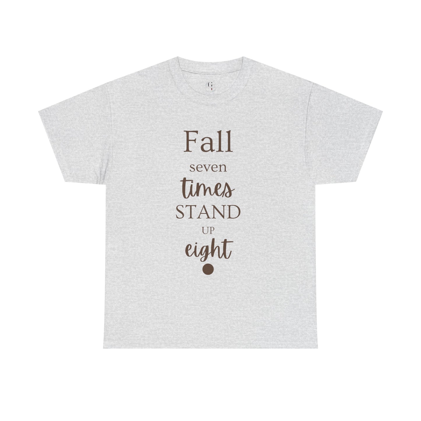 Unisex T-shirts Inspirational Unisex Heavy Cotton Tee - "Fall Seven Times, Stand Up Eight"