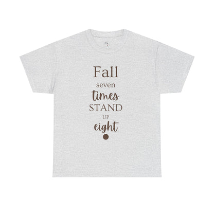 Unisex T-shirts Inspirational Unisex Heavy Cotton Tee - "Fall Seven Times, Stand Up Eight"