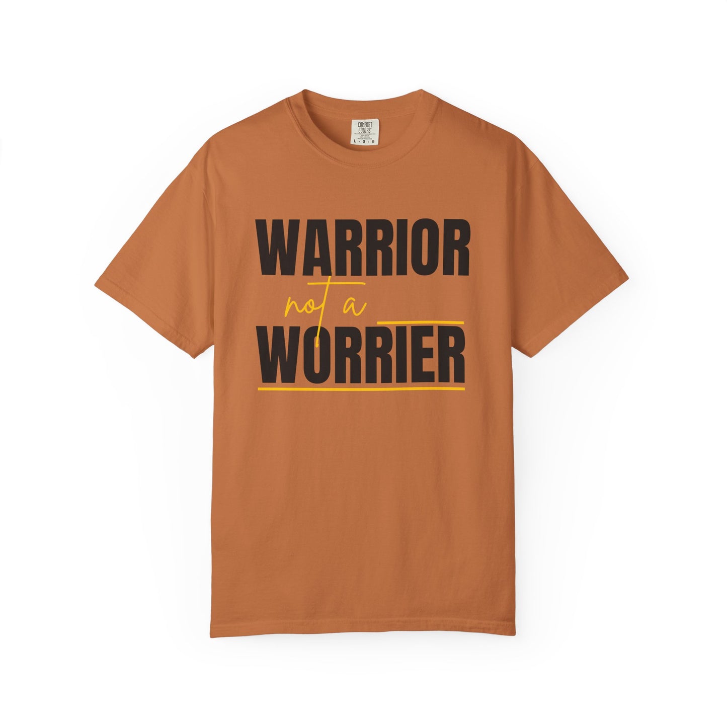 Warrior Not a Worrier T-Shirt - Motivational Unisex Tee