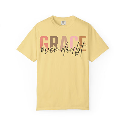 Grace Over Doubt T-Shirt - Unisex Garment-Dyed Tee, Inspirational Quote Shirt