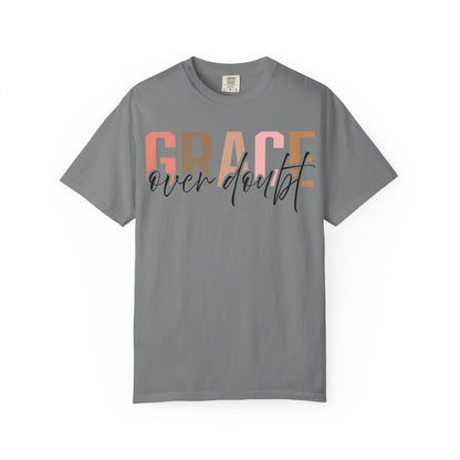 Grace Over Doubt T-Shirt - Unisex Garment-Dyed Tee, Inspirational Quote Shirt