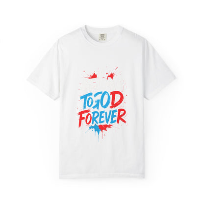 Unisex T-Shirt with 'To God Forever' Design | Inspirational Apparel, Faith Merchandise, Spiritual T-Shirt, Gift for Believers, Casual Wear