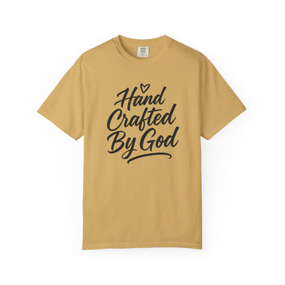 Inspirational Garment-Dyed T-shirt - Hand Crafted by God