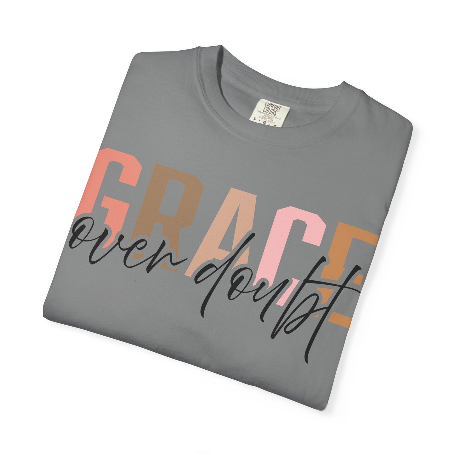 Grace Over Doubt T-Shirt - Unisex Garment-Dyed Tee, Inspirational Quote Shirt