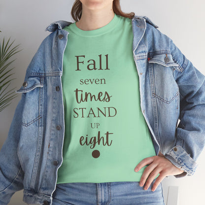 Unisex T-shirts Inspirational Unisex Heavy Cotton Tee - "Fall Seven Times, Stand Up Eight"