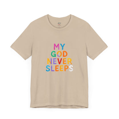 Colorful My God Never Sleeps Inspirational T-Shirt