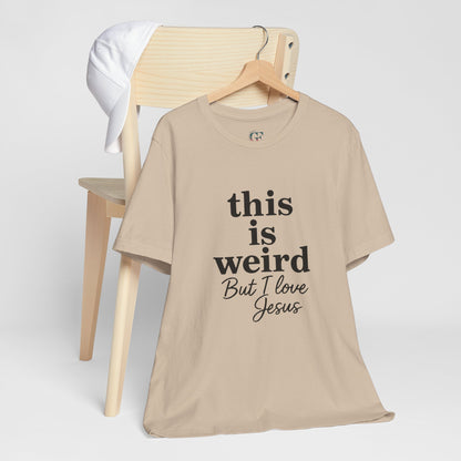Christian Tee: Weird But I Love Jesus, Casual Christian Apparel