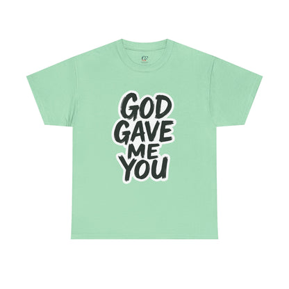 Inspirational Unisex Heavy Cotton Tee - "God Gave Me You"